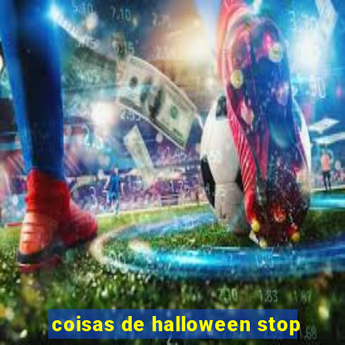 coisas de halloween stop